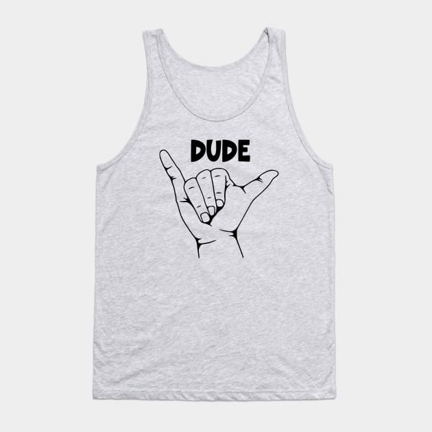 Dude Tank Top by KayBee Gift Shop